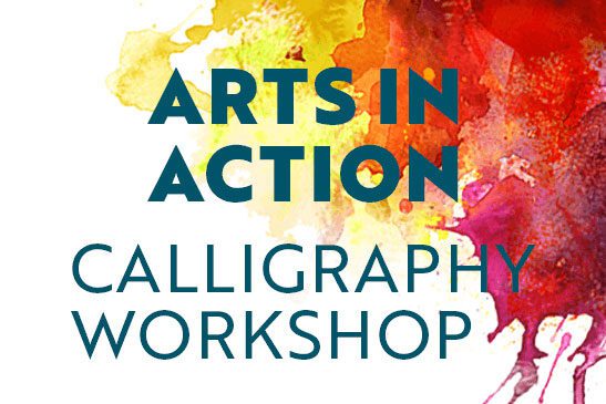 Poster with white, yellow, orange and pink background image. In green letters, the image reads: Arts in Action Calligraphy Workshop