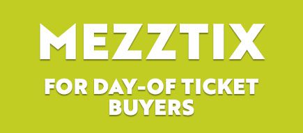 Mezztix - For day-of ticket buyers