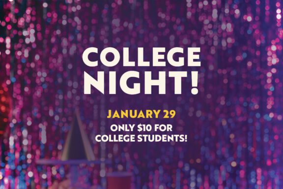 College Night! January 29 Only 410 for College Students!