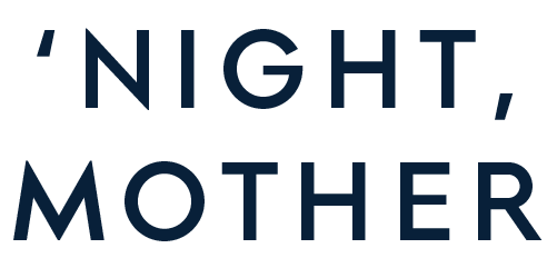Dark blue text on a black background reads: ‘NIGHT, MOTHER.