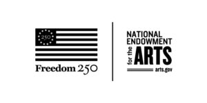 Black-and-white logos: a stylized American flag with “Freedom 250” and a logo reading “National Endowment for the Arts, arts.gov.”.